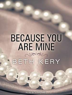 Because You Are Mine de Beth Kery