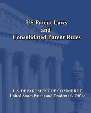 Us Patent Laws and Consolidated Patent Rules de U S Dept of Commerce