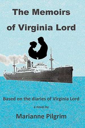 The Memoirs of Virginia Lord de Marianne Pilgrim