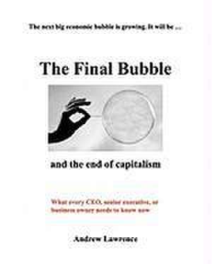 The Final Bubble de Andrew Lawrence