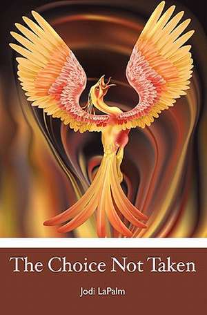 The Choice Not Taken de Jodi Lapalm