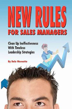 New Rules for Sales Managers de Dale Wernette