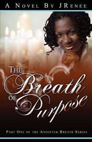 The Breath of Purpose de J. Renee