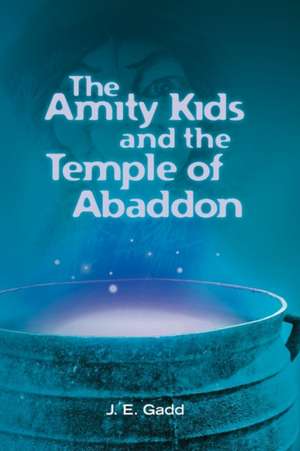 The Amity Kids and the Temple of Abaddon de MR J. E. Gadd