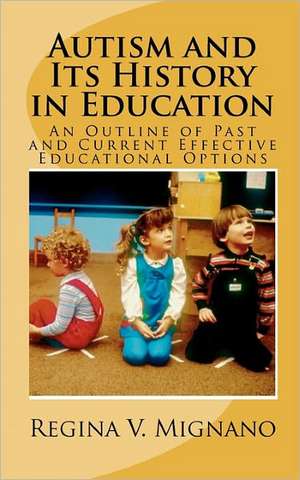 Autism and It's History in Education de Regina V. Mignano