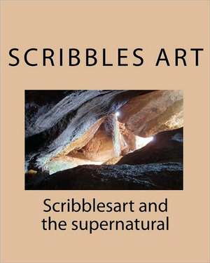 Scribblesart and the Supernatural de Scribbles Art