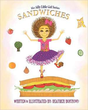 The Silly Little Girl Series: Sandwiches de Heather Boisrond