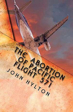 The Abortion of Pacific Flight 571 de John Hylton