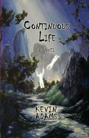 Continuous Life de Kevin Adams