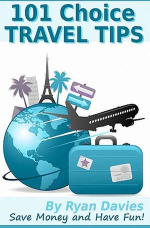 101 Choice Travel Tips de Ryan Davies