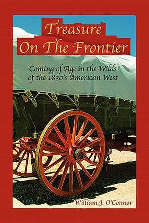 Treasure on the Frontier de William J. O'Connor