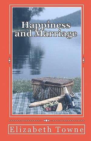 Happiness and Marriage de Elizabeth Towne