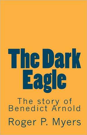 The Dark Eagle de Roger P. Myers