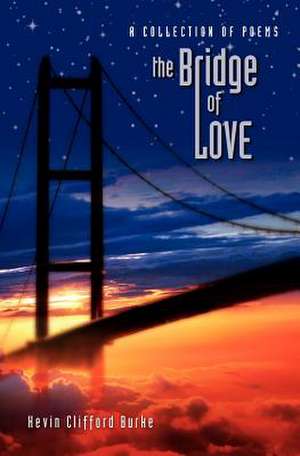 The Bridge of Love de Kevin Clifford Burke