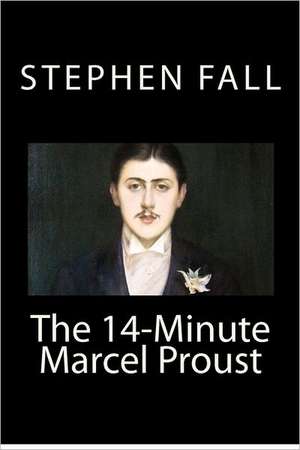 The 14-Minute Marcel Proust de Stephen Fall