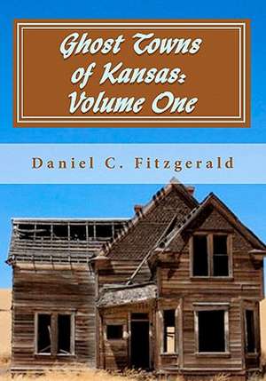 Ghost Towns of Kansas de Daniel C. Fitzgerald