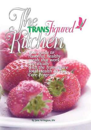 The Transfigured Kitchen de Jane Arrington Rn