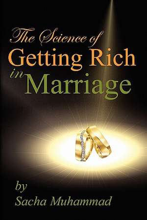 The Science of Getting Rich in Marriage de Sacha Muhammad