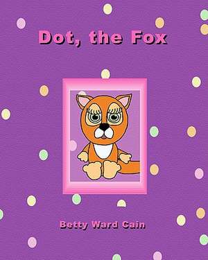 Dot the Fox de Betty Ward Cain