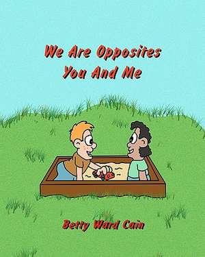 We Are Opposites You and Me de Betty Ward Cain