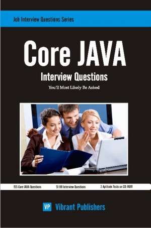 Core Java Interview Questions You'll Most Likely Be Asked: Conquering Unemployment de Virbrant Publishers