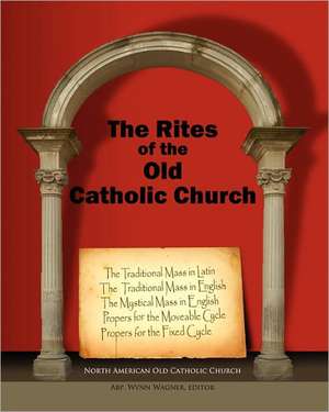 The Rites of the Old Catholic Church de North American Old Catholic Church