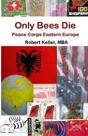 Only Bees Die de Robert Keller Mba