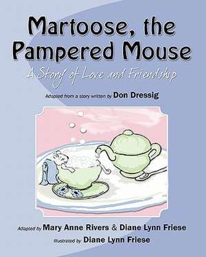 Martoose, the Pampered Mouse de MS Diane Lynn Friese