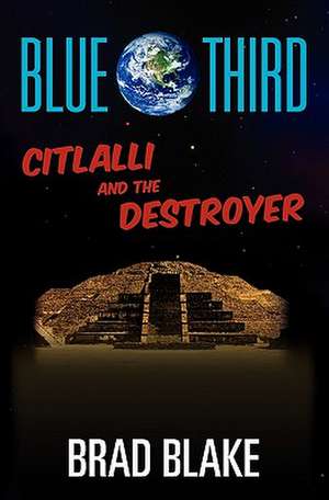 Blue Third - Citlalli and the Destroyer de Brad Blake