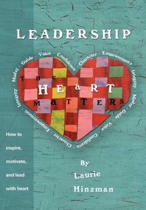 Leadership -The Heart Matters de Laurie Hinzman