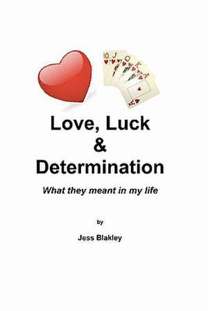 Love, Luck & Determination de Jess Blakley