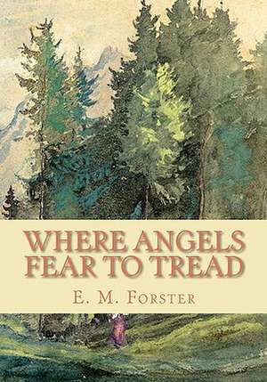 Where Angels Fear to Tread de E. M. Forster