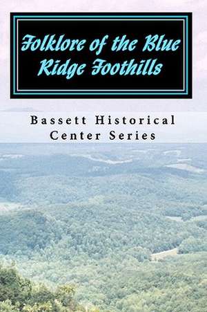 Folklore of the Blue Ridge Foothills de Douglas G. Belcher