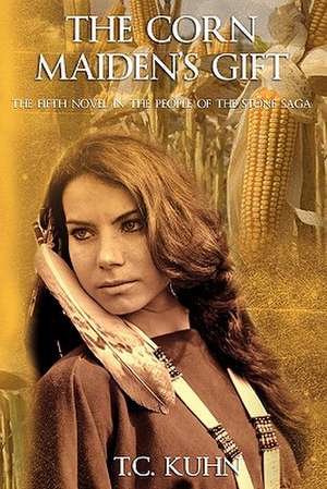 The Corn Maiden's Gift de T. C. Kuhn