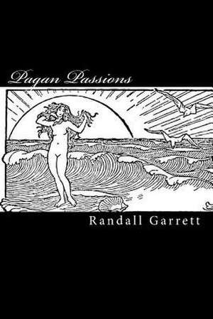 Pagan Passions de Randall Garrett