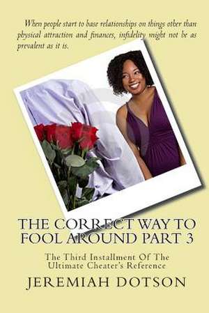 The Correct Way to Fool Around Part 3 de Jeremiah Dotson