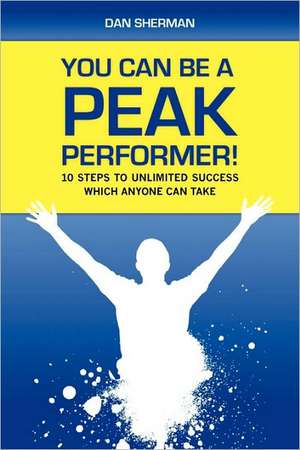 You Can Be a Peak Performer! de Dan Sherman