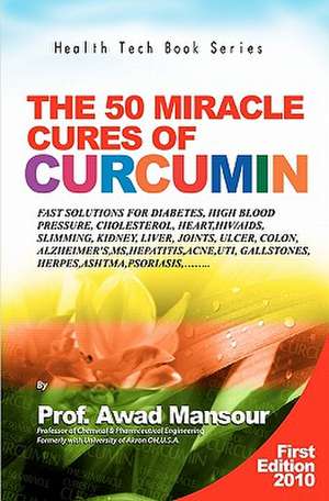 The 50 Miracle Cures of Curcumin de Awad Mansour