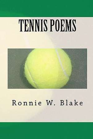 Tennis Poems de Ronnie W. Blake