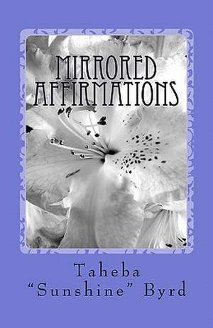 Mirrored Affirmations de Taheba Sunshine Byrd