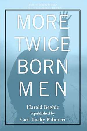 More Twice Born Men de Harold Begbie