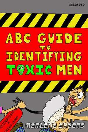 ABC Guide to Identifying Toxic Men de Marlena Sheets