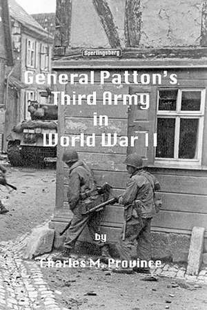 General Patton's Third Army in World War II de Charles M. Province