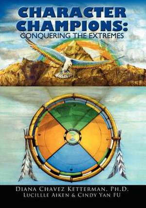 Character Champions de Diana Chavez Ketterman Ph. D.