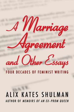 A Marriage Agreement and Other Essays de Alix Kates Shulman