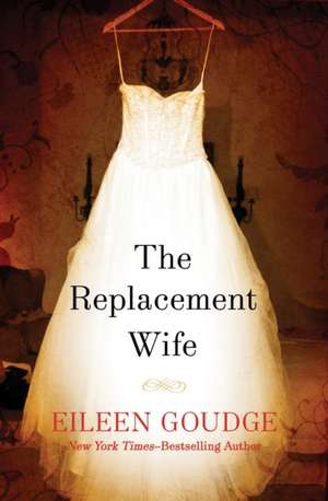 The Replacement Wife de Eileen Goudge