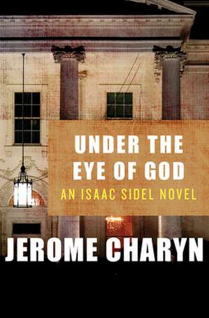 Under the Eye of God: An Isaac Sidel Novel de Jerome Charyn