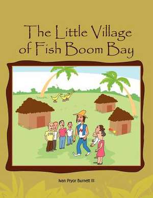 The Little Village of Fish Boom Bay de Ivan Pryor III Burnett