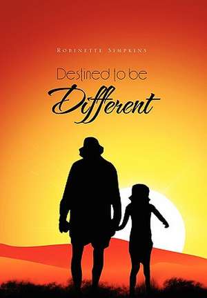 Destined to Be Different de Robinette Simpkins