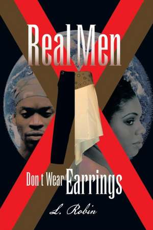 Real Men Don't Wear Earrings de L. Robin